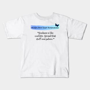 Kindness is like confetti. Spread that stuff everywhere. Kids T-Shirt